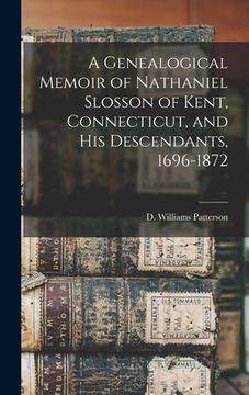 portada A Genealogical Memoir of Nathaniel Slosson of Kent, Connecticut, and His Descendants, 1696-1872