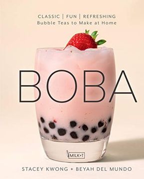portada Boba: Classic, Fun, Refreshing - Bubble Teas to Make at Home (en Inglés)