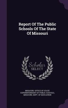 portada Report Of The Public Schools Of The State Of Missouri (in English)