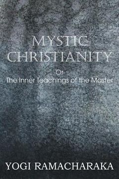 portada Mystic Christianity, or the Inner Teachings of the Master (en Inglés)