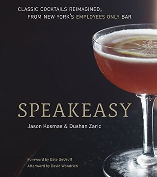 portada Speakeasy: The Employees Only Guide to Classic Cocktails Reimagined 