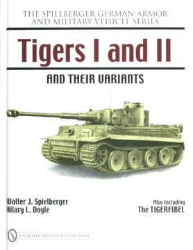 portada Tigers I and II and their Variants (Spielberger German Armor and Military Vehicle Series)