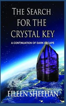 portada The Search for the Crystal Key: A Continuation of Dark Escape (en Inglés)