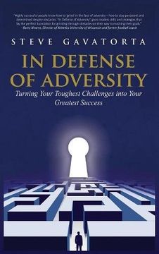 portada In Defense of Adversity: Turning Your Toughest Challenges into Your Greatest Success
