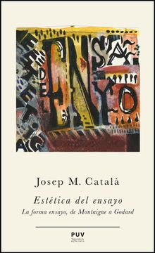 portada Estética del Ensayo: La Forma Ensayo, de Montaigne a Godard (in Spanish)