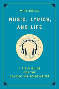 portada Music, Lyrics, and Life: A Field Guide for the Advancing Songwriter (in English)