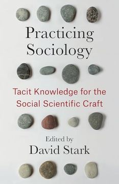 portada Practicing Sociology: Tacit Knowledge for the Social Scientific Craft (en Inglés)