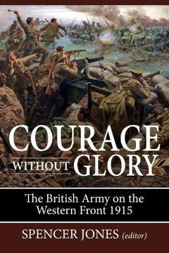 portada Courage Without Glory: The British Army on the Western Front 1915 (Wolverhampton Military Studies) 