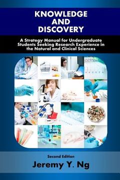 portada Knowledge and Discovery: A Strategy Manual for Undergraduate Students Seeking Research Experience in the Natural and Clinical Sciences (en Inglés)