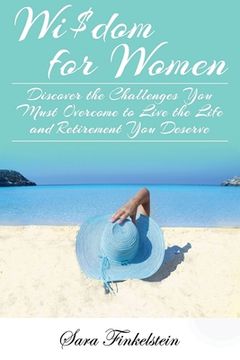 portada Wi$dom for Women: Discover the Challenges You Must Overcome to Live the Life and Retirement You Deserve