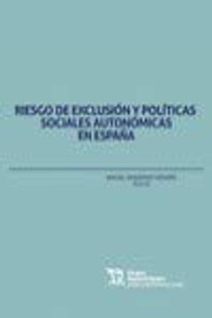 portada Riesgo de Exclusión y Políticas Sociales Autonómicas en España (Políticas de Bienestar Social)