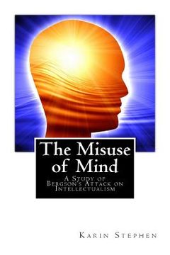 portada The Misuse of Mind: A Study of Bergson's Attack on Intellectualism (en Inglés)