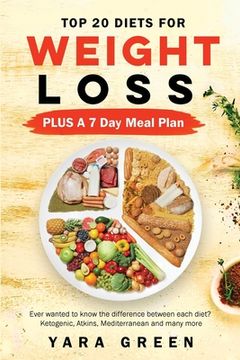 portada Top 20 Diets for Weight Loss PLUS a 7 Day Meal Plan: Ever wanted to know the difference between each diet? Ketogenic. Atkins, Mediterranean and many m (en Inglés)