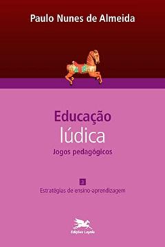portada Educação Lúdica - Jogos Pedag� Gicos - Vol. Iii: Estrat� Gias de Ensino-Aprendizagem
