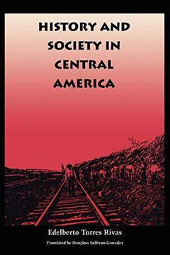 portada History and Society in Central America (Llilas Translations From Latin America Series) (en Inglés)