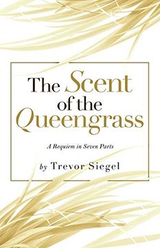portada The Scent of the Queengrass: A Requiem in Seven Parts (in English)