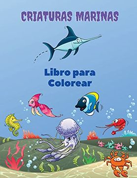 portada Criaturas Marinas Libro Para Colorear: Libro Para Colorear de las Criaturas del Mar: Libro Para Colorear de la Vida Marina, Para Niños de 4 a 8 Años,.   Vida Bajo el Mar, Libro de Actividades de