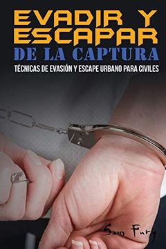 portada Evadir y Escapar de la Captura: Técnicas de Evasión y Escape Urbano Para Civiles (in Spanish)
