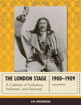 portada The London Stage 1900-1909: A Calendar of Productions, Performers, and Personnel