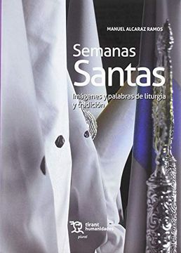 portada Semanas Santas. Imágenes y Palabras de Liturgia y Tradición (Plural) (in Spanish)