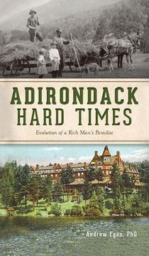 portada Adirondack Hard Times: Evolution of a Rich Man's Paradise