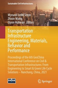 portada Transportation Infrastructure Engineering, Materials, Behavior and Performance: Proceedings of the 6th Geochina International Conference on Civil & Tr (en Inglés)