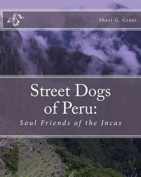 portada Soul Friends of the Incas: Dogs of Peru (en Inglés)