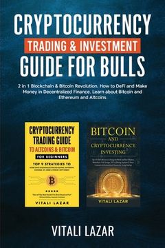 portada Cryptocurrency Trading & Investment Guide for Bulls: 2 in 1 Blockchain & Bitcoin Revolution. How to DeFi and Make Money in Decentralized Finance. Lear (en Inglés)