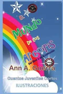 portada El Mundo de los Arcoiris: Del Libro 2 de la Coleccion (Los mil y un Dias: Cuentos Juveniles Cortos)