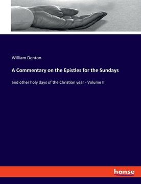 portada A Commentary on the Epistles for the Sundays: and other holy days of the Christian year - Volume II