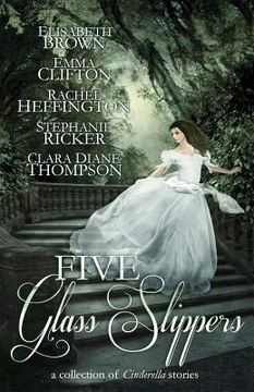 portada Five Glass Slippers: A Collection of Cinderella Stories (en Inglés)