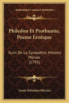 portada Philedon Et Prothumie, Poeme Erotique: Suivi De La Sympathie, Histoire Morale (1793) (en Francés)