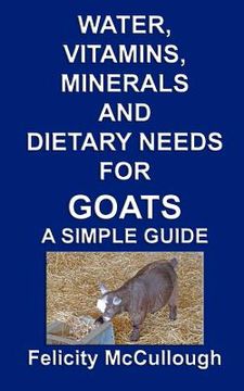 portada water, vitamins, minerals and dietary needs for goats a simple guide