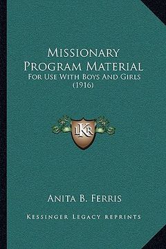 portada missionary program material: for use with boys and girls (1916) (en Inglés)