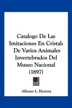 portada Catalogo de las Imitaciones en Cristal: De Varios Animales Invertebrados del Museo Nacional (1897)