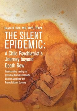 portada The Silent Epidemic: A Child Psychiatrist's Journey beyond Death Row: Understanding, Treating, and Preventing Neurodevelopmental Disorder A (en Inglés)