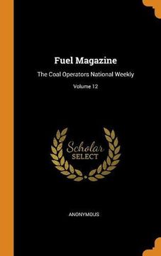 portada Fuel Magazine: The Coal Operators National Weekly; Volume 12 (en Inglés)