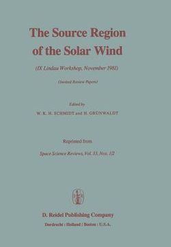 portada The Source Region of the Solar Wind: IX Lindau Workshop, November 1981 Invited Review Papers (en Inglés)