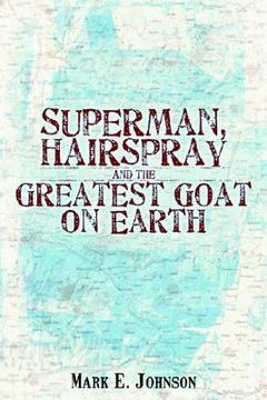 portada superman, hairspray and the greatest goat on earth (in English)