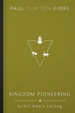 portada Kingdom Pioneering: Fulfill God's Calling (The Kingdom Trilogy)