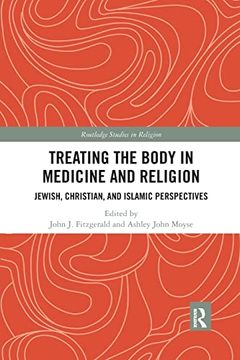 portada Treating the Body in Medicine and Religion (Routledge Studies in Religion) (en Inglés)