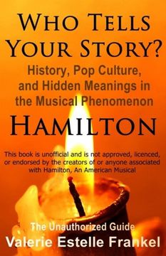 portada Who Tells Your Story?: History, Pop Culture, and Hidden Meanings in the Musical Phenomenon Hamilton