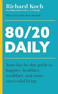 portada 80/20 Daily: Your Day-By-Day Guide to Happier, Healthier, and More Successful Living Using the 8020 Principle