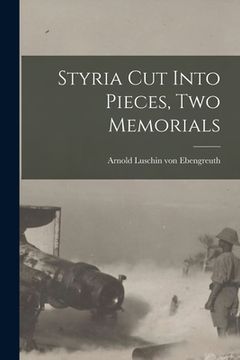 portada Styria Cut Into Pieces, Two Memorials (en Inglés)