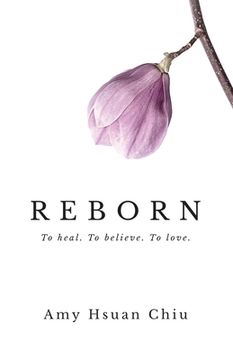 portada Reborn: To heal. To believe. To love. (en Inglés)