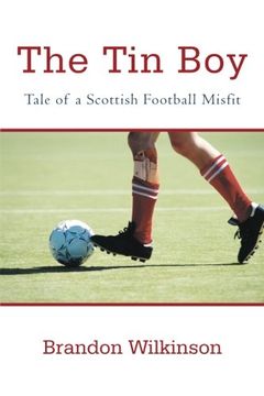 portada The tin Boy: Tale of a Scottish Football Misfit (en Inglés)