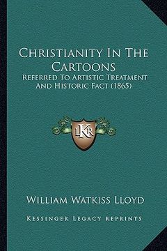 portada christianity in the cartoons: referred to artistic treatment and historic fact (1865) (in English)
