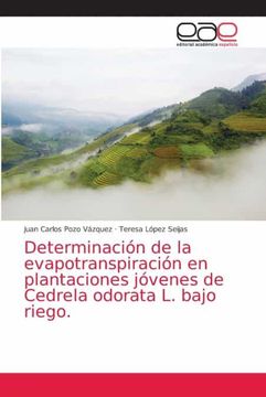portada Determinación de la Evapotranspiración en Plantaciones Jóvenes de Cedrela Odorata l. Bajo Riego. (in Spanish)
