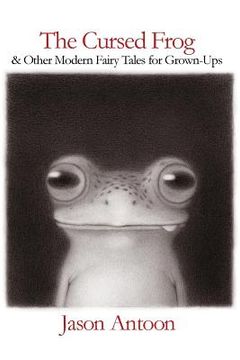 portada The Cursed Frog: And Other Modern Fairy Tales for Grown-Ups (en Inglés)