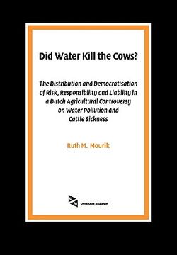 portada did water kill the cows?: the distribution and democratisation of risk, responsibility and liability in a dutch agricultural controversy on wate (en Inglés)